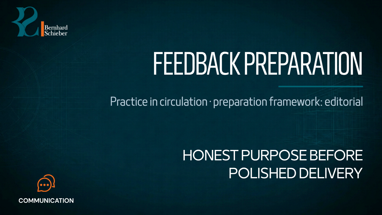 Preparing Feedback Conversations — Honest purpose before polished delivery. Executive Insight Brief 190 by Bernhard Schieber.
