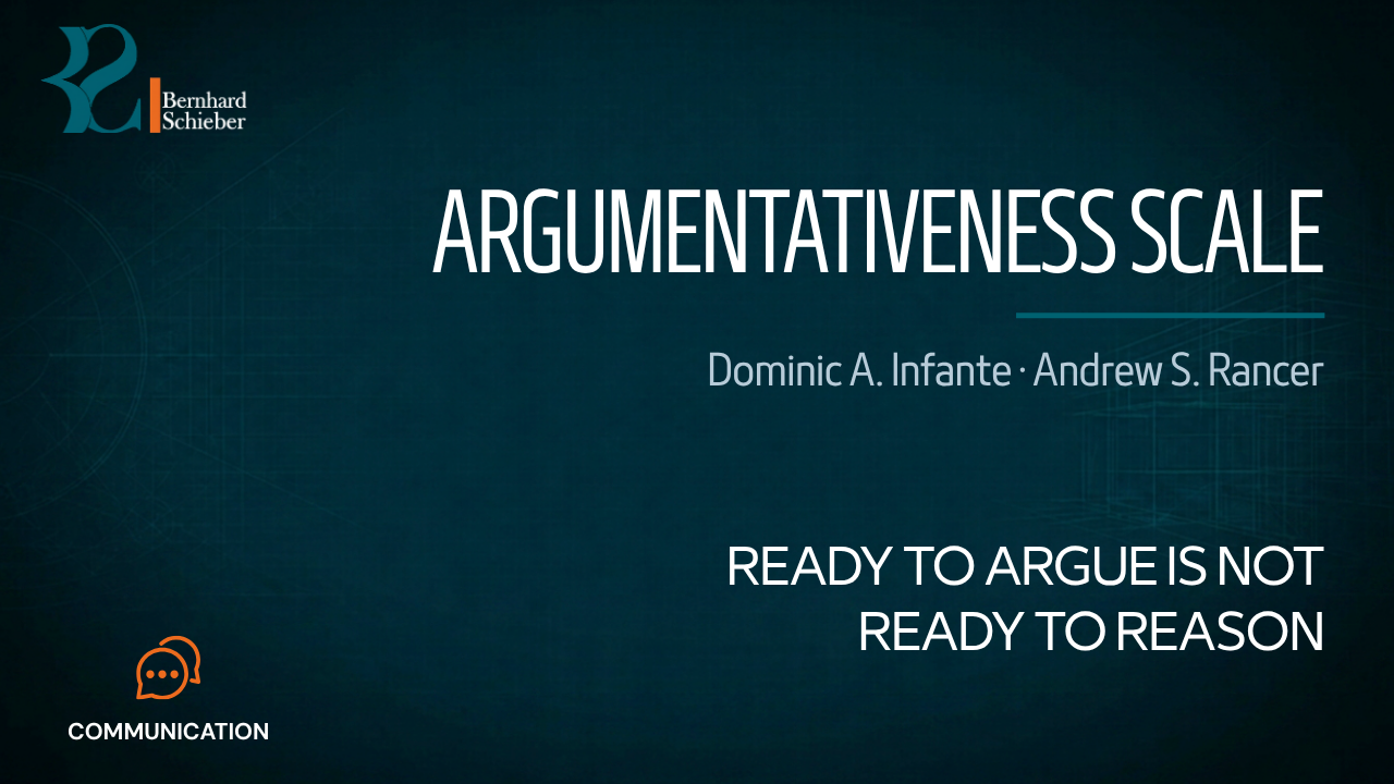 Argumentativeness Scale — Ready to argue is not ready to reason. Executive Insight Brief 202 by Bernhard Schieber.