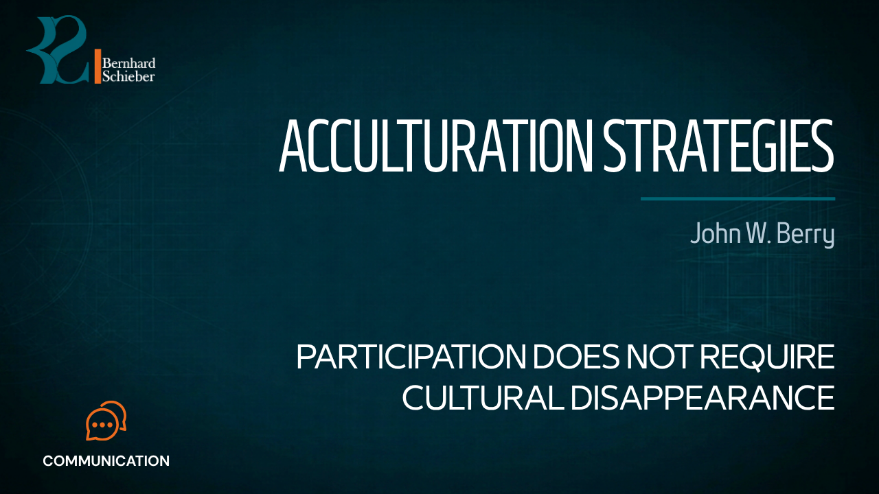 Acculturation Strategies (Berry) — Participation does not require cultural disappearance. Executive Insight Brief 306 by Bernhard Schieber.
