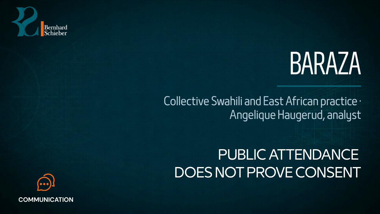 Baraza — Public attendance does not prove consent. Executive Insight Brief 377 by Bernhard Schieber.