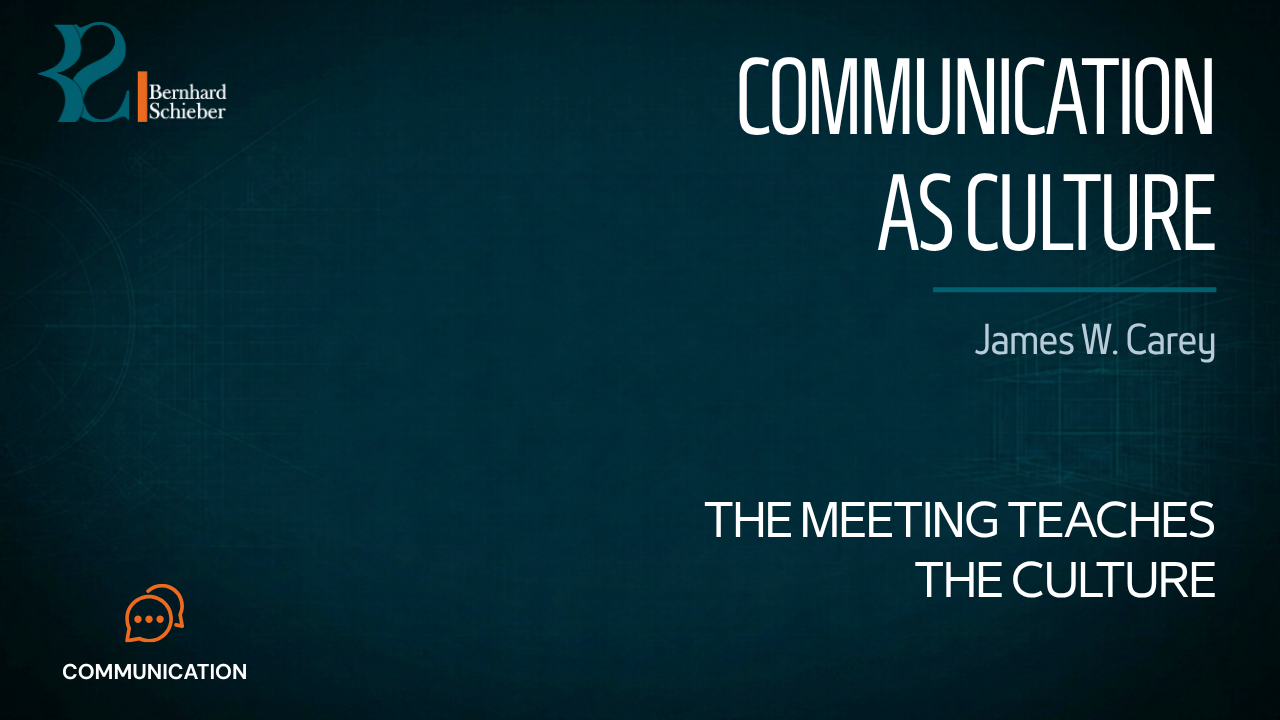 Communication as Culture — The meeting teaches the culture. Executive Insight Brief 010 by Bernhard Schieber.