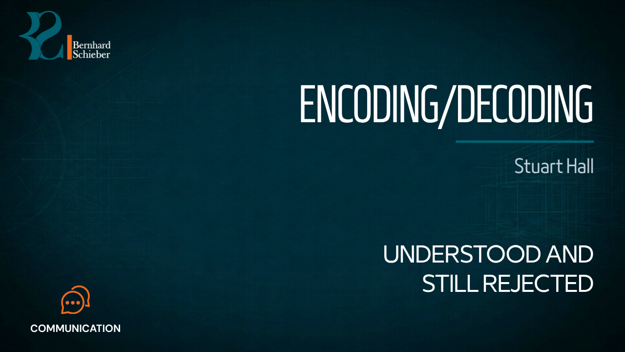 Encoding and Decoding — Understood and still rejected. Executive Insight Brief 015 by Bernhard Schieber.