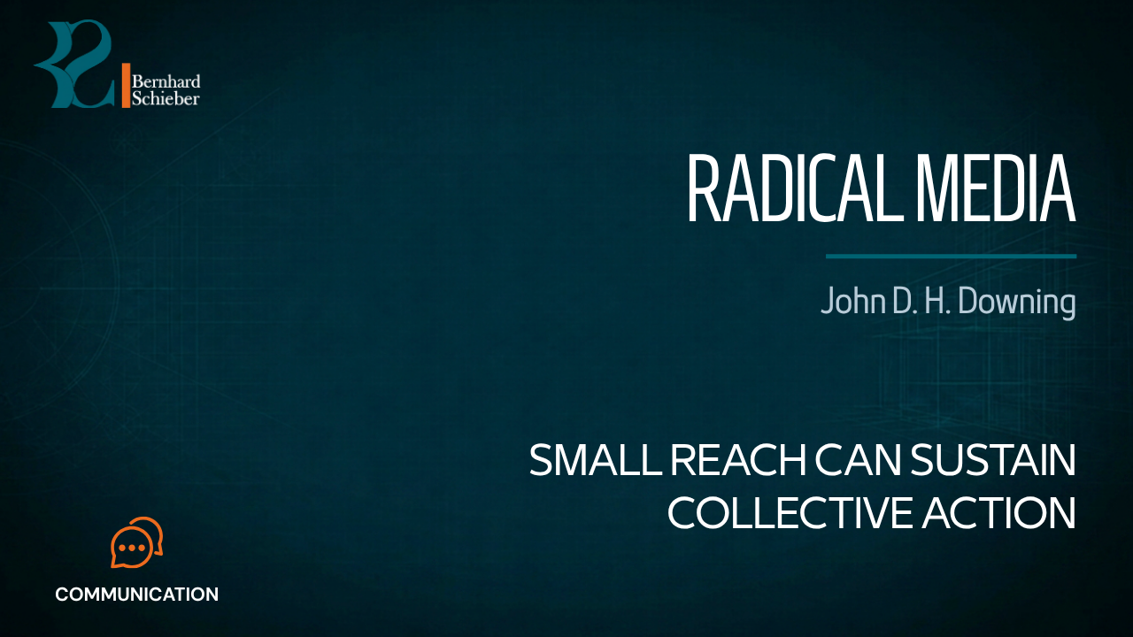 Radical Media — Small reach can sustain collective action. Executive Insight Brief 168 by Bernhard Schieber.