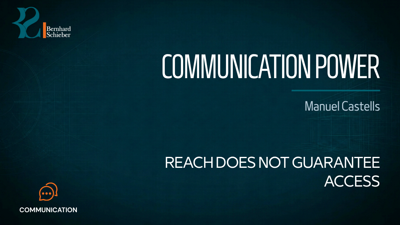 Communication Power — Reach does not guarantee access. Executive Insight Brief 192 by Bernhard Schieber.