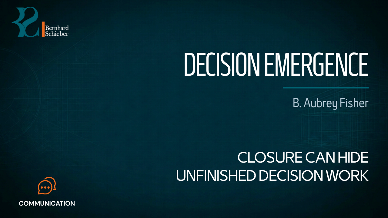 Decision Emergence — Closure can hide unfinished decision work. Executive Insight Brief 033 by Bernhard Schieber.