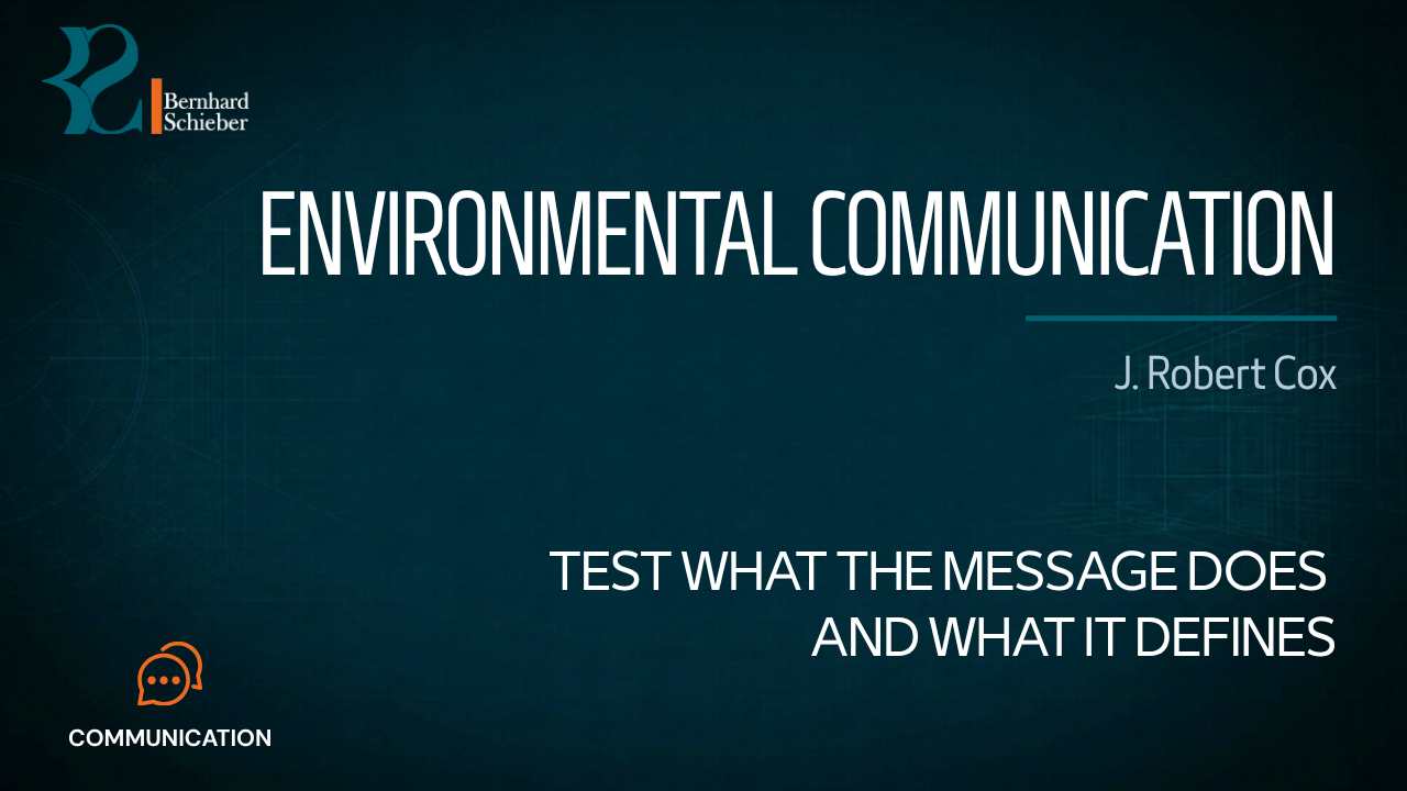Environmental Communication — Test what the message does and what it defines. Executive Insight Brief 399 by Bernhard Schieber.