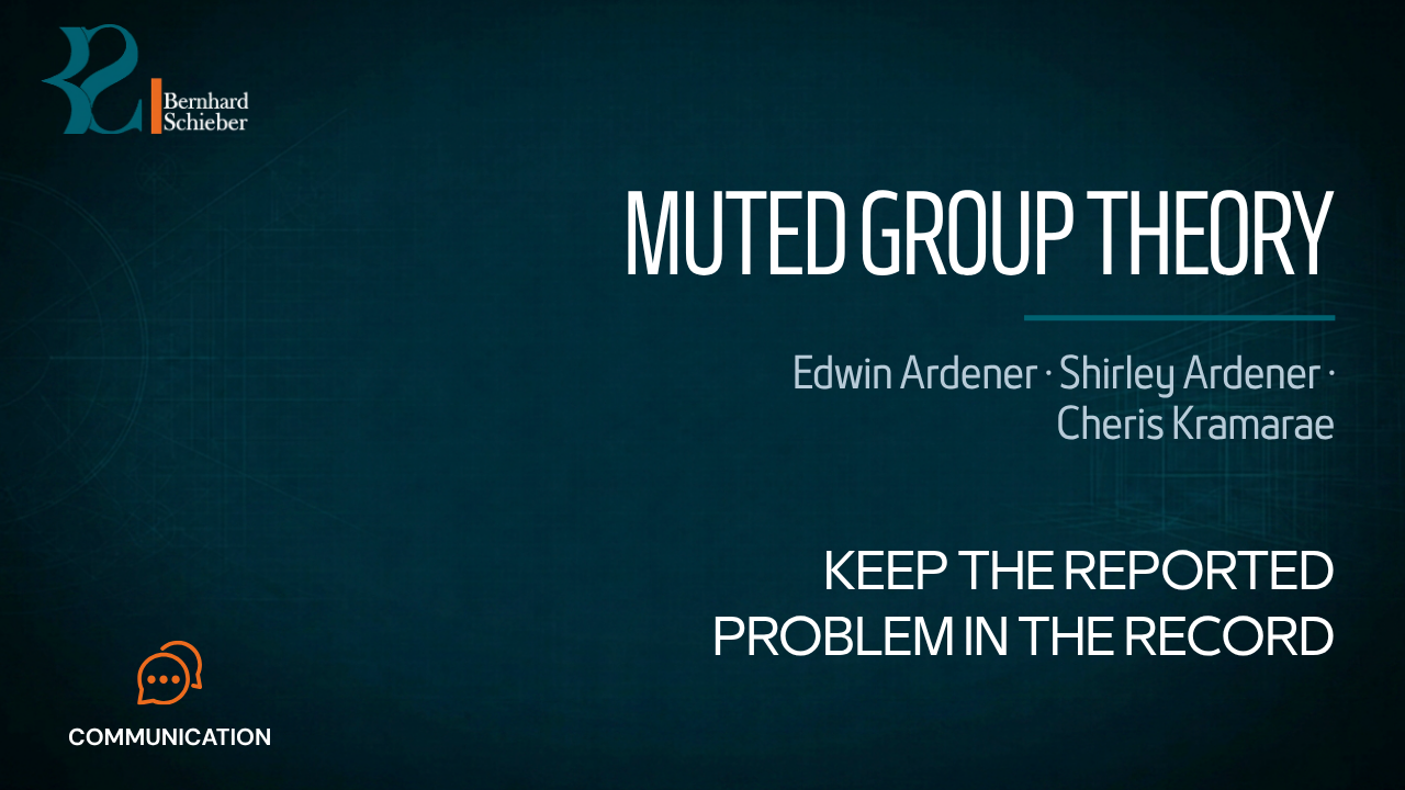 Muted Group Theory — Keep the reported problem in the record. Executive Insight Brief 102 by Bernhard Schieber.