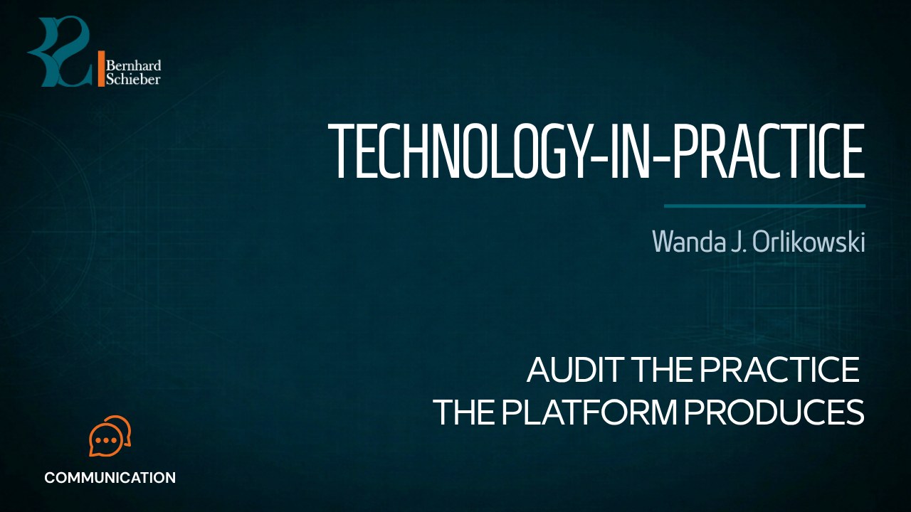 Technology-in-Practice — Audit the practice the platform produces. Executive Insight Brief 465 by Bernhard Schieber.