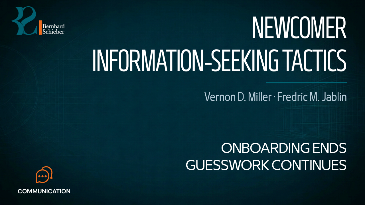 Newcomer Information-Seeking Tactics — Onboarding ends. Guesswork continues.. Executive Insight Brief 184 by Bernhard Schieber.