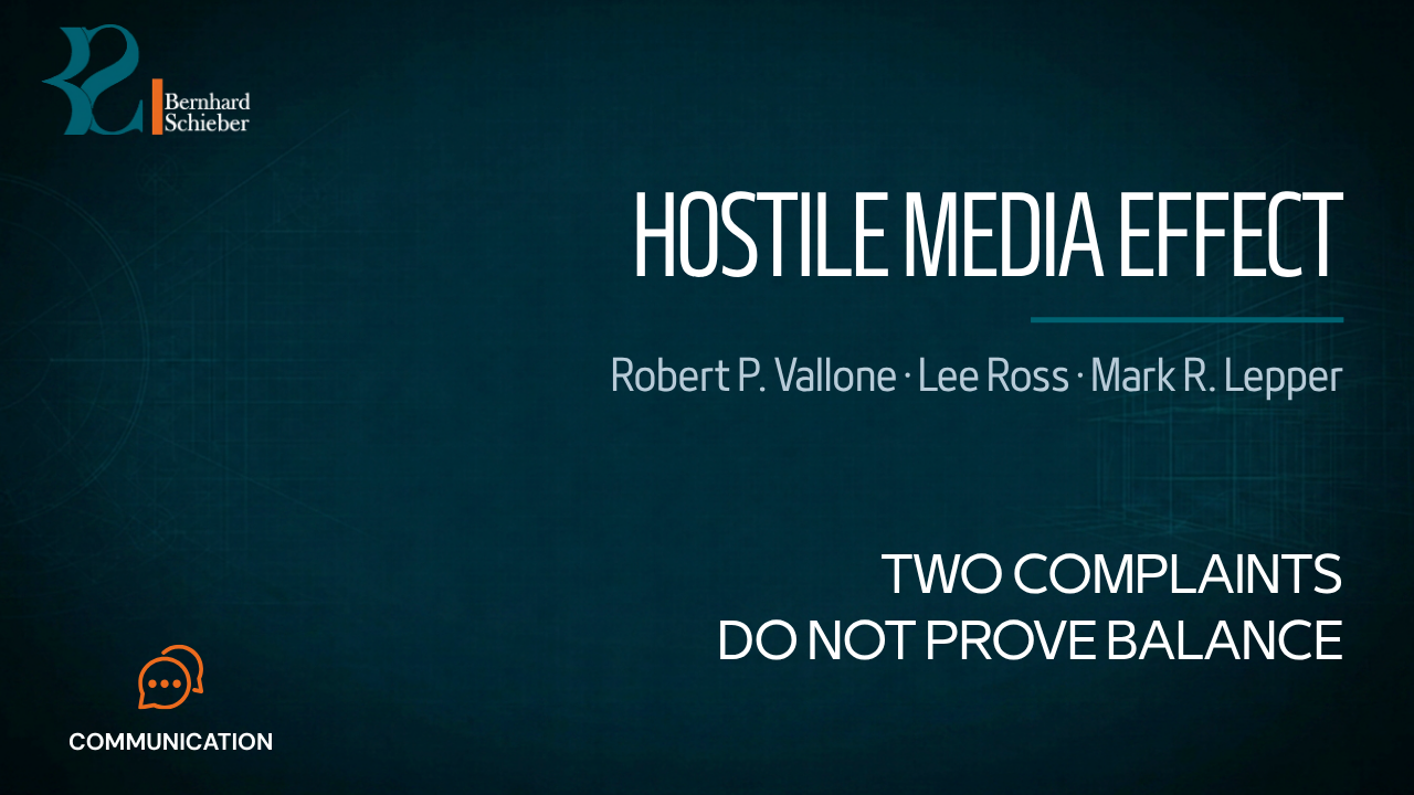Hostile Media Effect — Two complaints do not prove balance. Executive Insight Brief 147 by Bernhard Schieber.