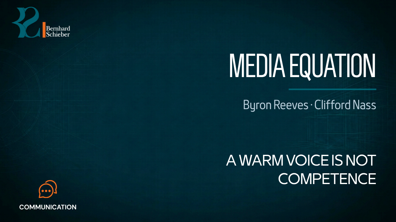 Media Equation — A warm voice is not competence. Executive Insight Brief 182 by Bernhard Schieber.