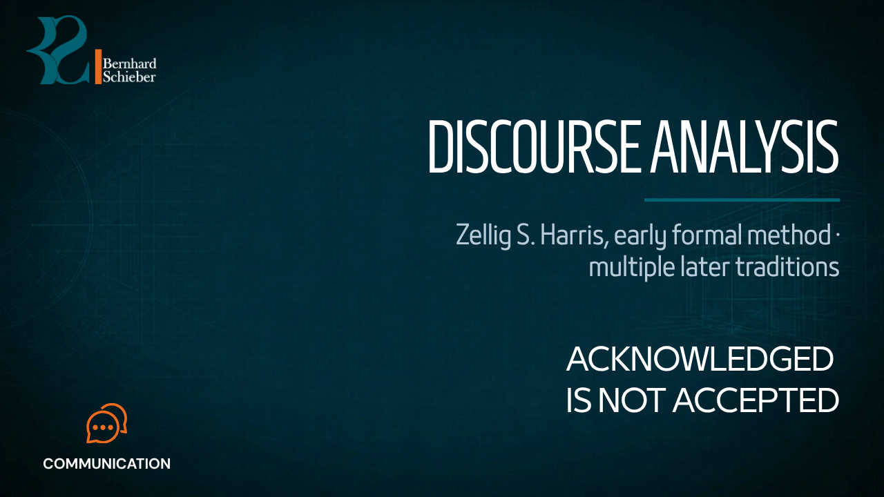 Discourse Analysis — Acknowledged is not accepted. Executive Insight Brief 316 by Bernhard Schieber.