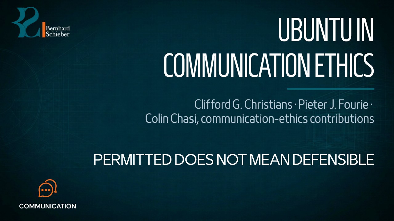 Ubuntu as a Normative Framework for Communication and Media Ethics — Permitted does not mean defensible. Executive Insight Brief 448 by Bernhard Schieber.