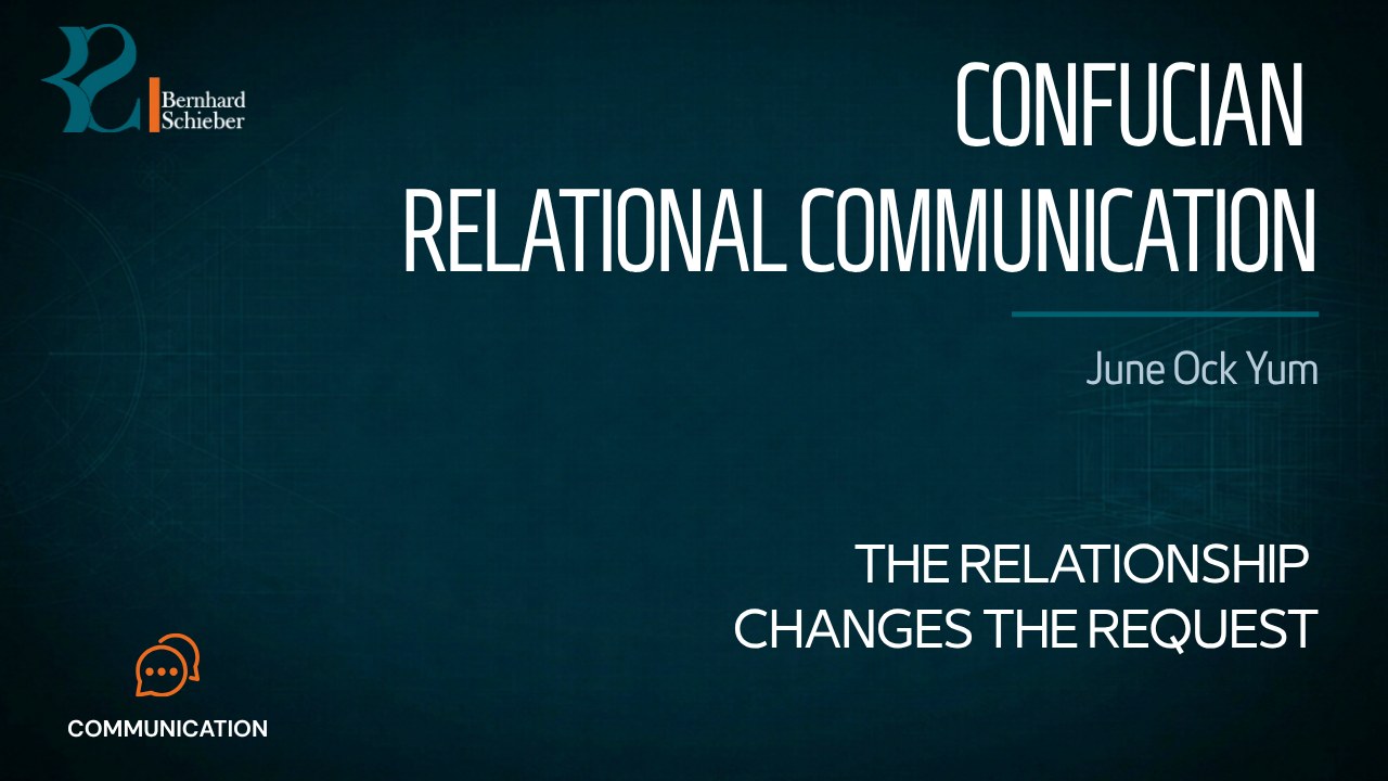 Confucian Relational Communication in East Asia — The relationship changes the request. Executive Insight Brief 490 by Bernhard Schieber.