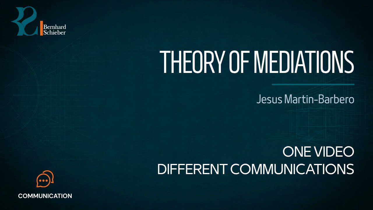 Theory of Mediations (“From the Media to Mediations”) — One video. Different communications.. Executive Insight Brief 472 by Bernhard Schieber.