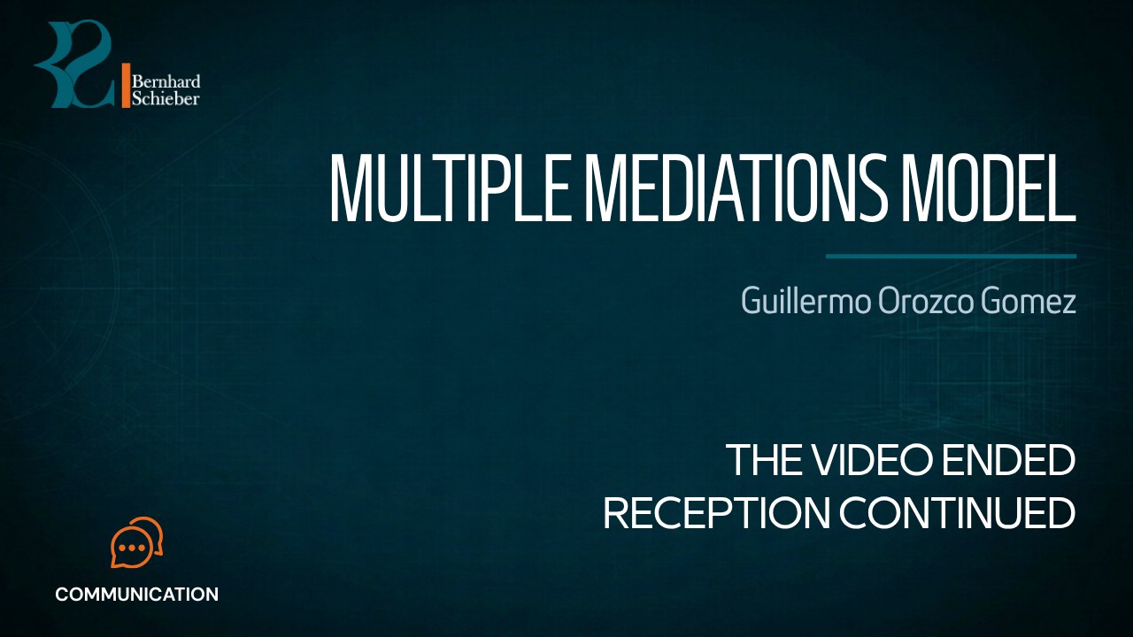 Multiple Mediations Model and Televidencia — The video ended. Reception continued.. Executive Insight Brief 478 by Bernhard Schieber.