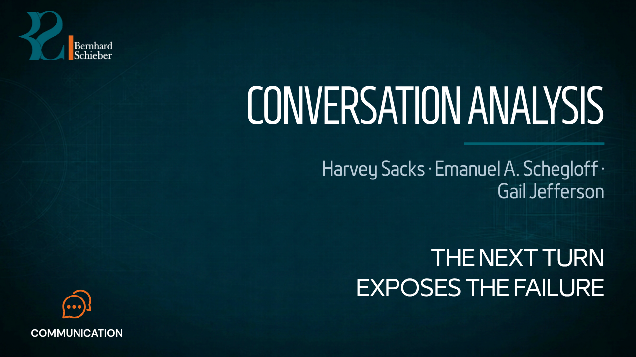 Conversation Analysis — The next turn exposes the failure. Executive Insight Brief 156 by Bernhard Schieber.