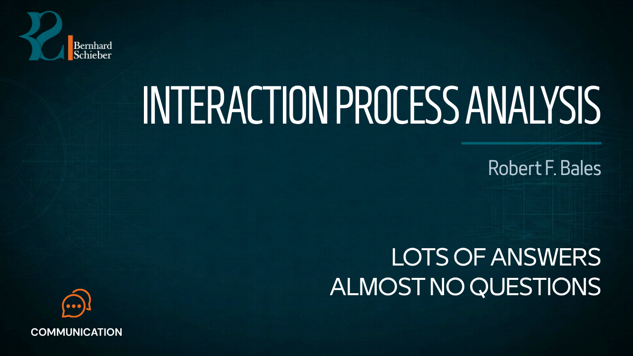 Interaction Process Analysis — Lots of answers. Almost no questions.. Executive Insight Brief 223 by Bernhard Schieber.