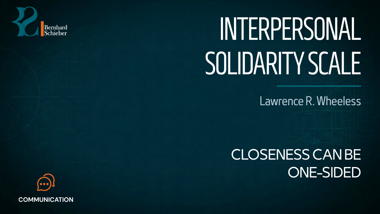 Interpersonal Solidarity Scale — Closeness can be one-sided. Executive Insight Brief 275 by Bernhard Schieber.