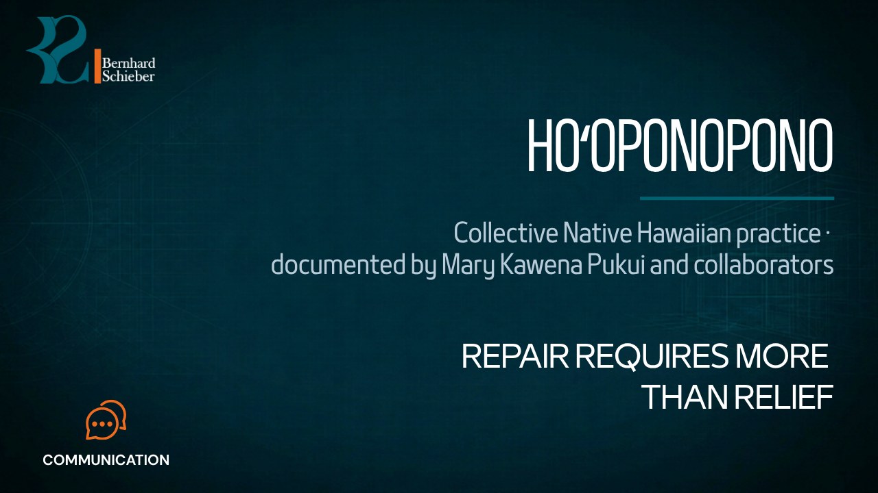 Hoʻoponopono — Hawaiian Relational Repair Process — Repair requires more than relief. Executive Insight Brief 485 by Bernhard Schieber.
