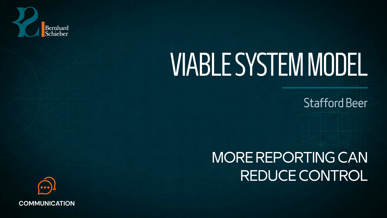 Viable System Model — More reporting can reduce control. Executive Insight Brief 351 by Bernhard Schieber.