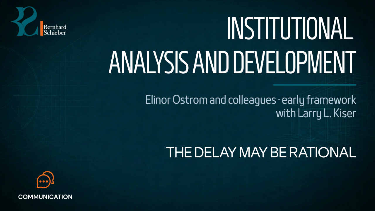 Institutional Analysis and Development — The delay may be rational. Executive Insight Brief 354 by Bernhard Schieber.