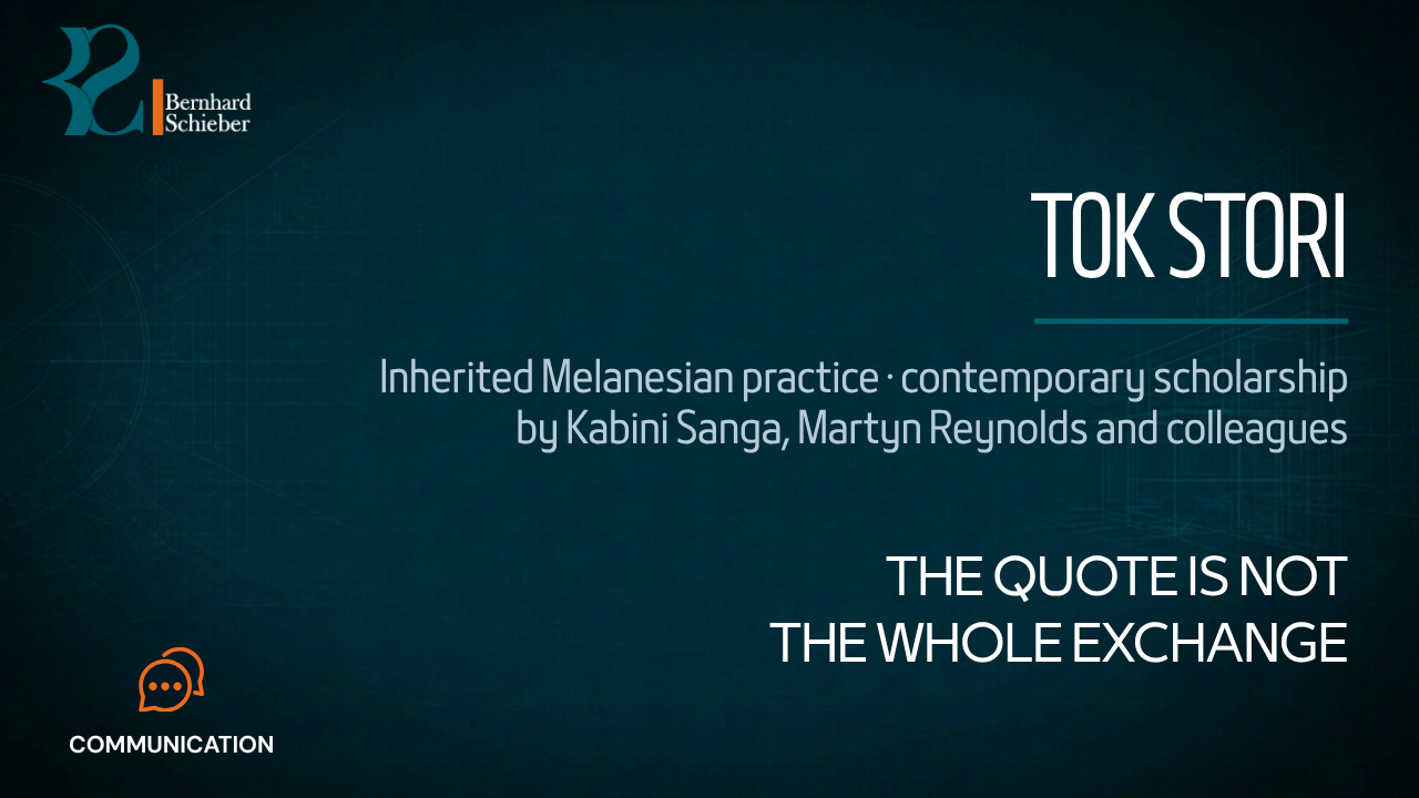 Tok stori — The quote is not the whole exchange. Executive Insight Brief 176 by Bernhard Schieber.