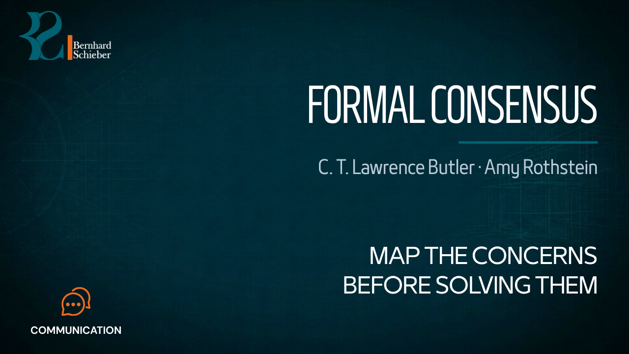 Formal Consensus — Map the concerns before solving them. Executive Insight Brief 326 by Bernhard Schieber.