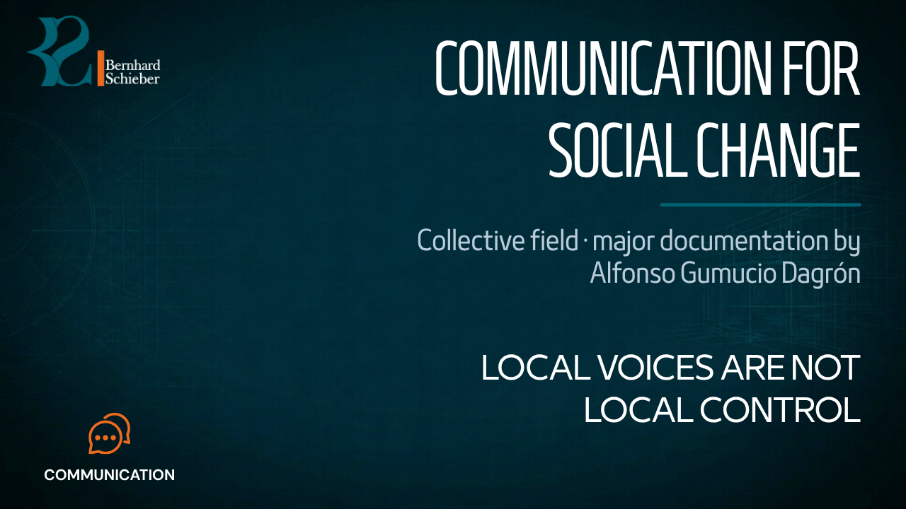 Communication for Social Change — Local voices are not local control. Executive Insight Brief 127 by Bernhard Schieber.