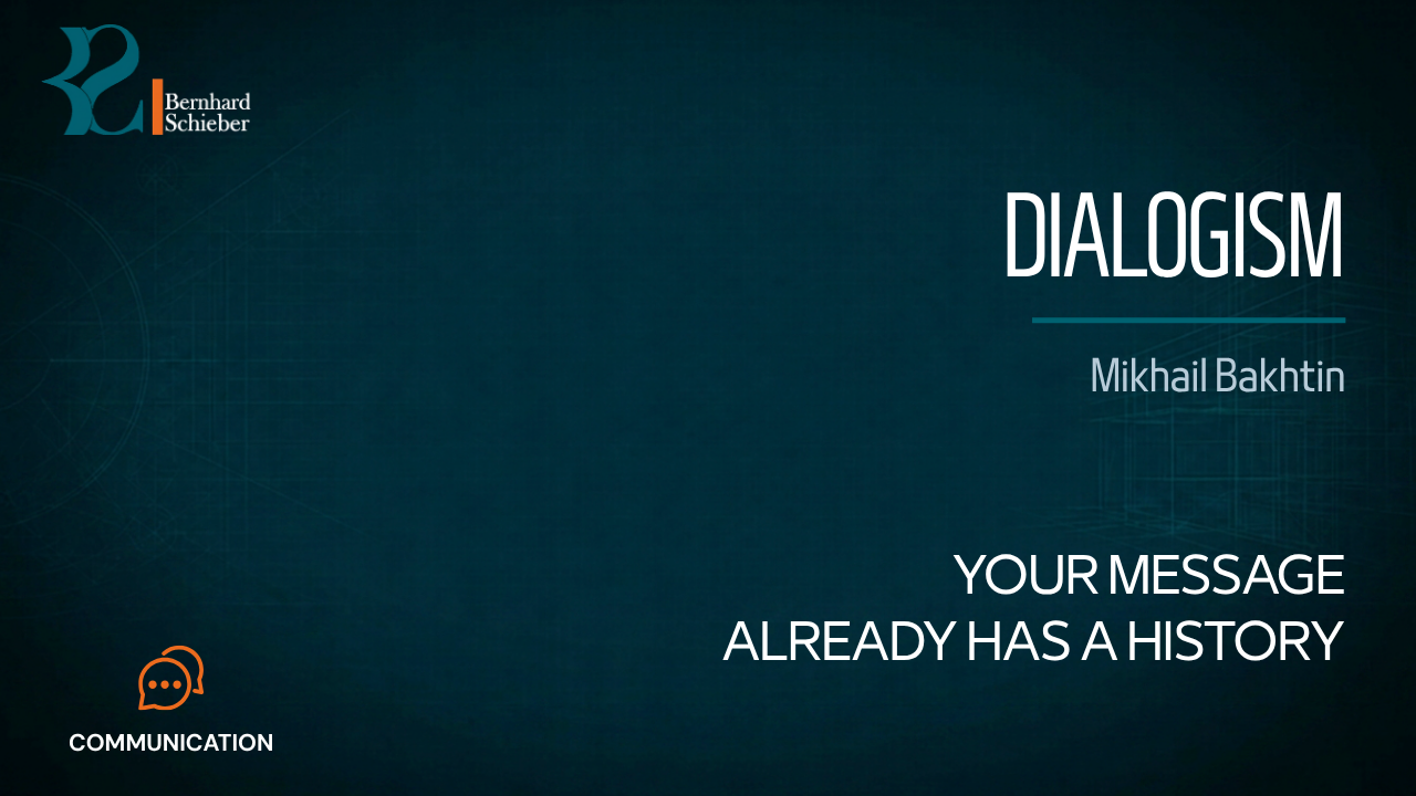 Dialogism — Your message already has a history. Executive Insight Brief 209 by Bernhard Schieber.