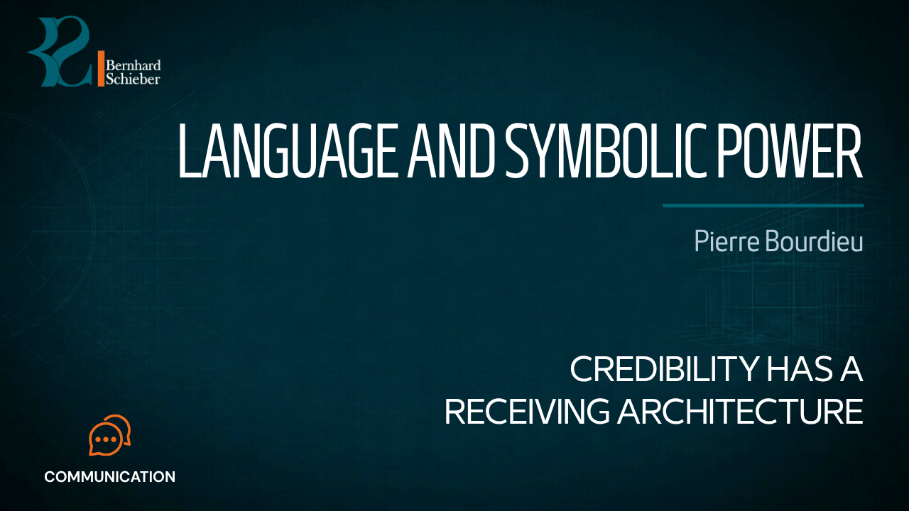 Language and Symbolic Power — Credibility has a receiving architecture. Executive Insight Brief 286 by Bernhard Schieber.