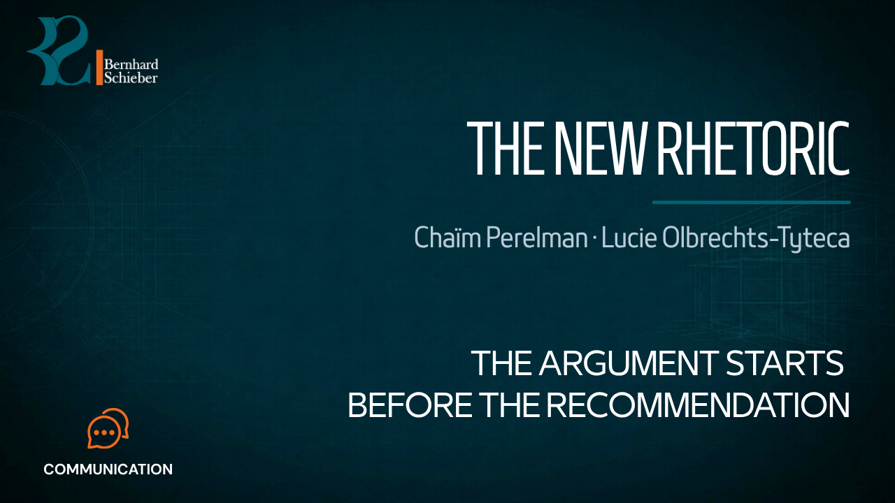 The New Rhetoric — The argument starts before the recommendation. Executive Insight Brief 383 by Bernhard Schieber.