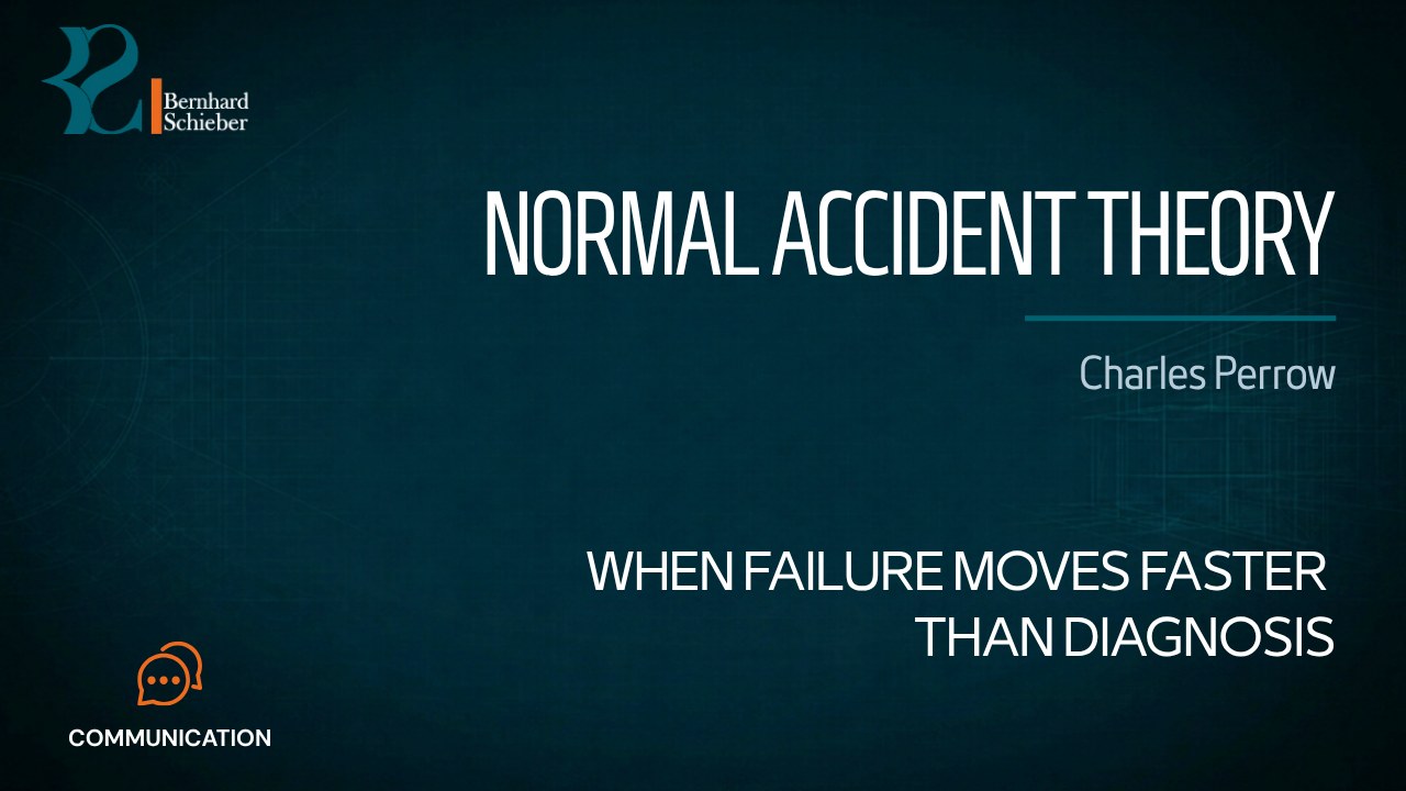 Normal Accident Theory — When failure moves faster than diagnosis. Executive Insight Brief 496 by Bernhard Schieber.
