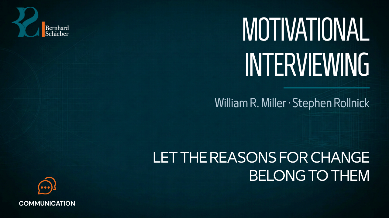 Motivational Interviewing — Let the reasons for change belong to them. Executive Insight Brief 132 by Bernhard Schieber.
