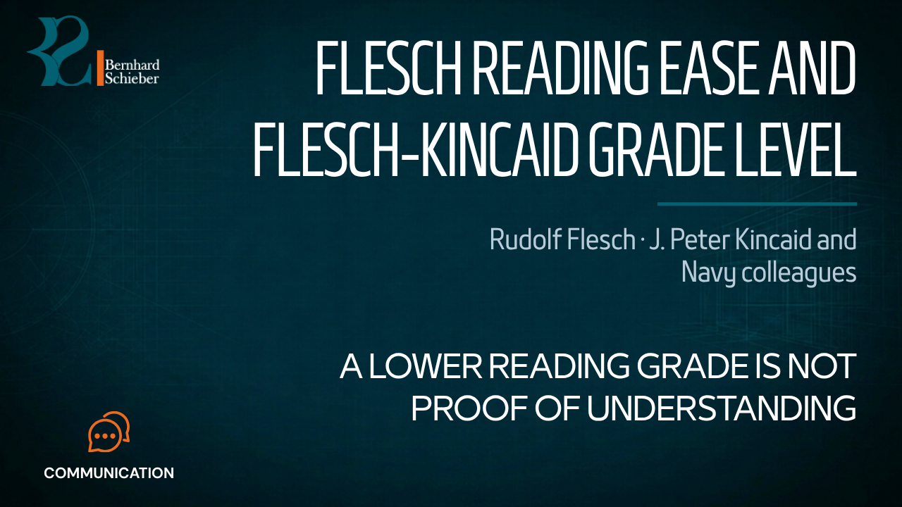 Flesch Reading Ease and Flesch-Kincaid Grade Level — A lower reading grade is not proof of understanding. Executive Insight Brief 336 by Bernhard Schieber.