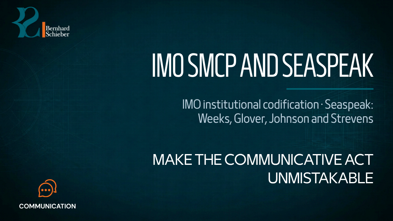 IMO Standard Marine Communication Phrases (SMCP) and Seaspeak — Make the communicative act unmistakable. Executive Insight Brief 304 by Bernhard Schieber.