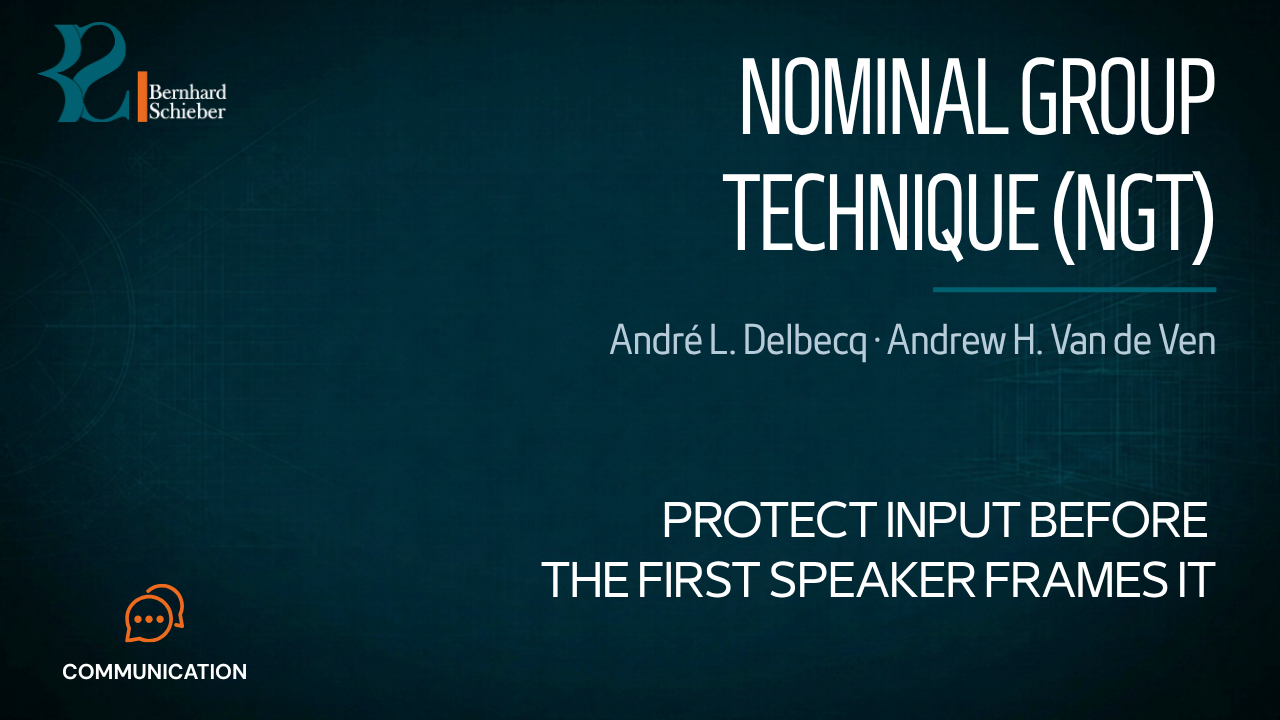 Nominal Group Technique (NGT) — Protect input before the first speaker frames it. Executive Insight Brief 206 by Bernhard Schieber.
