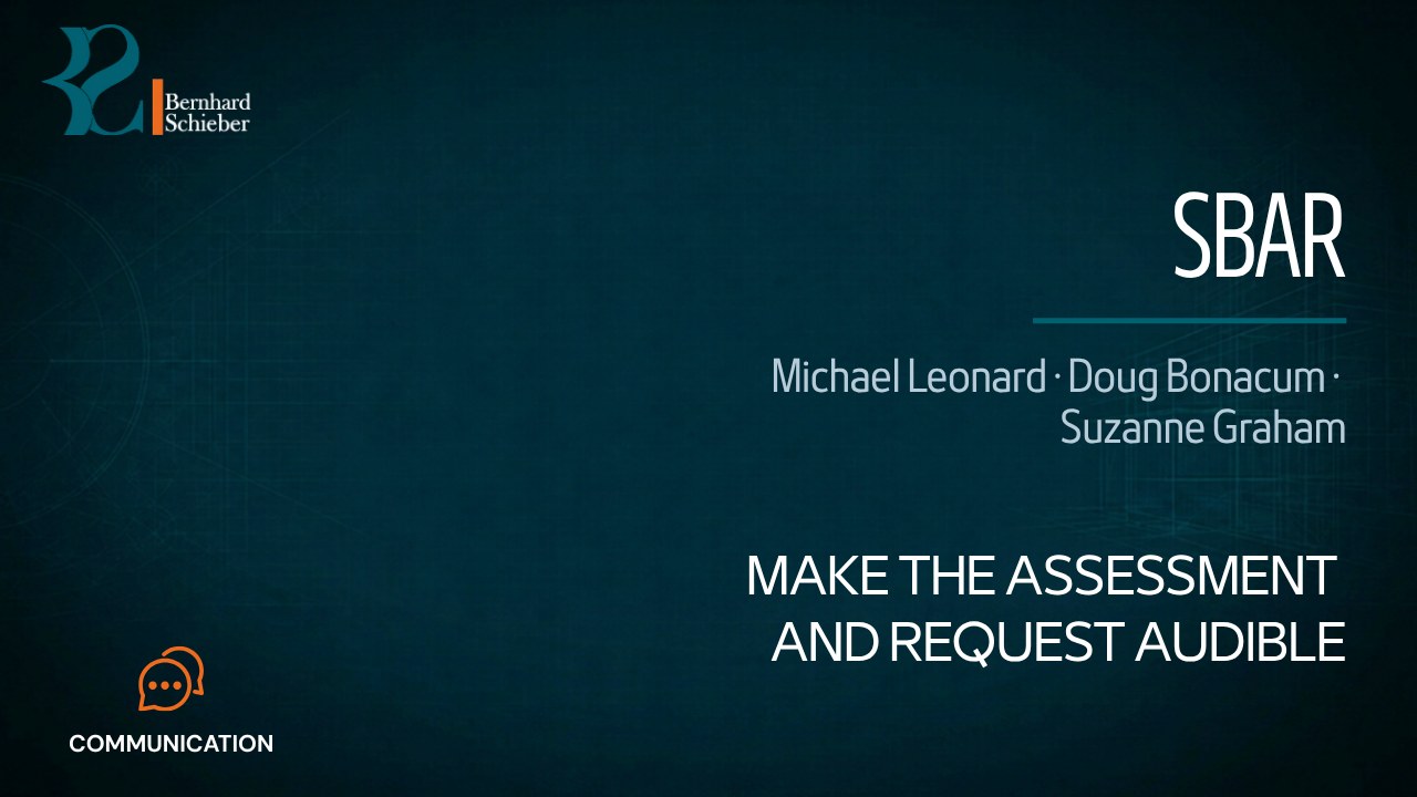 SBAR — Make the assessment and request audible. Executive Insight Brief 449 by Bernhard Schieber.