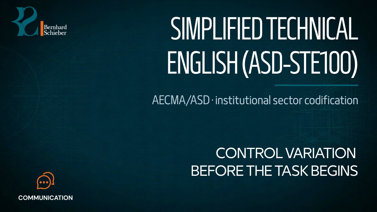 ASD-STE100 Simplified Technical English — Control variation before the task begins. Executive Insight Brief 443 by Bernhard Schieber.