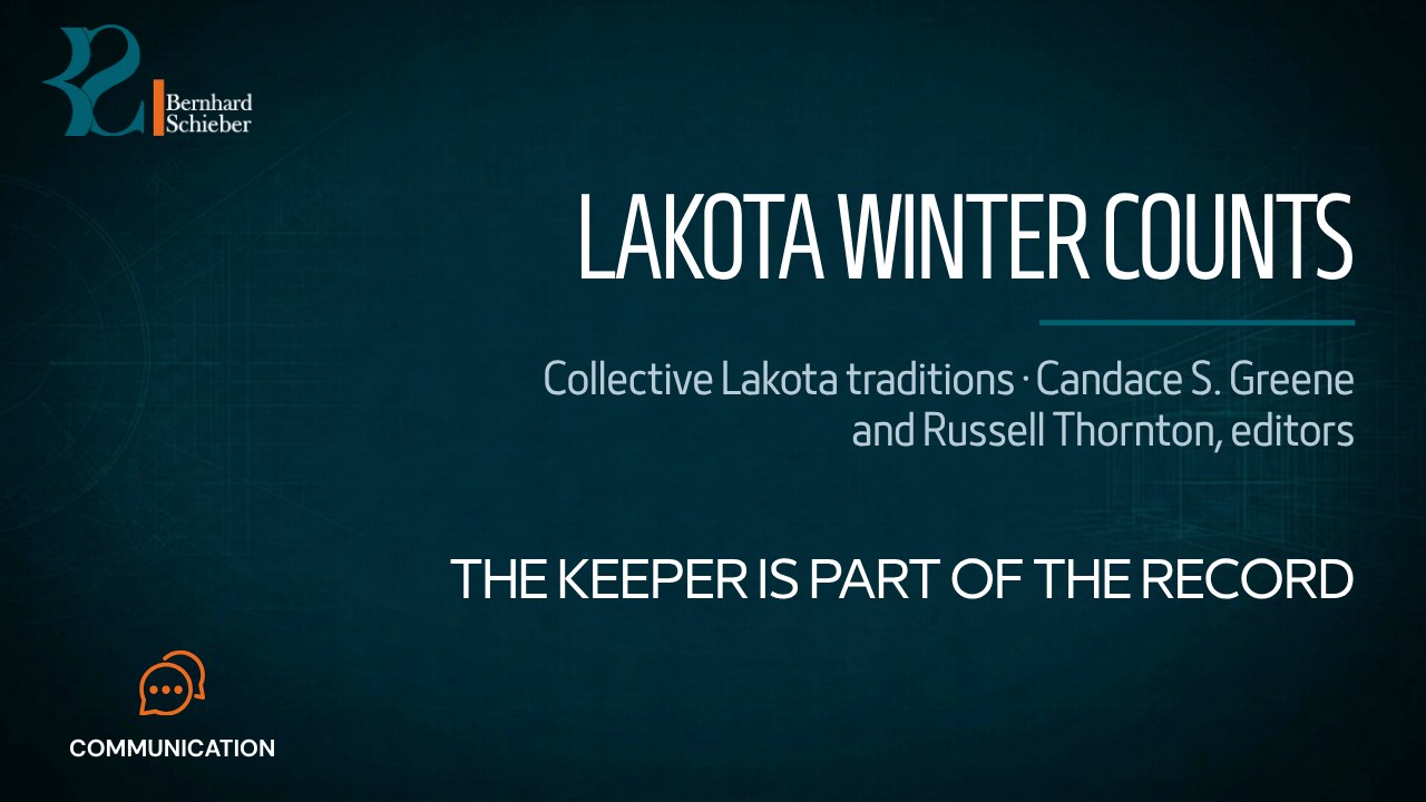 Lakota Winter Counts — The keeper is part of the record. Executive Insight Brief 502 by Bernhard Schieber.
