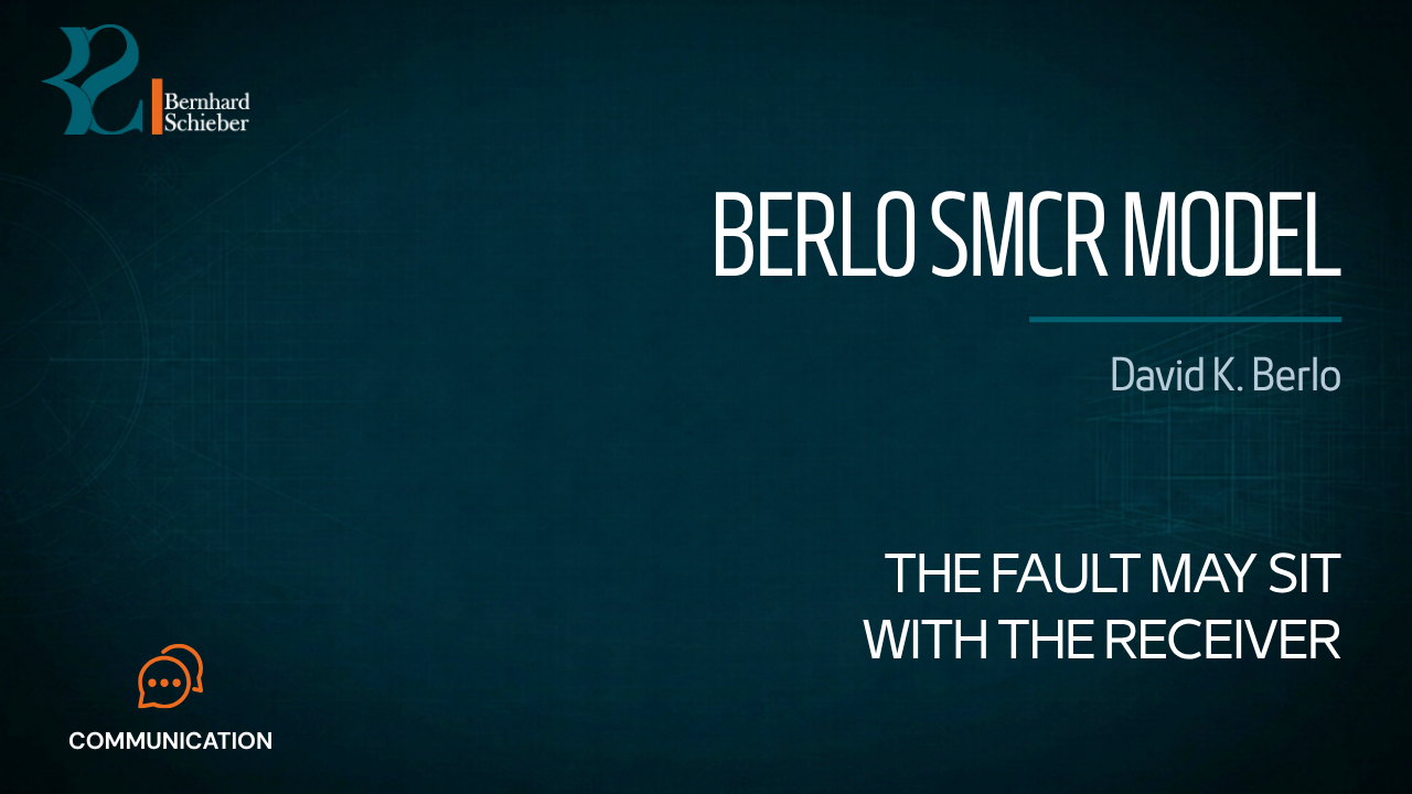 Berlo SMCR Model — The fault may sit with the receiver. Executive Insight Brief 199 by Bernhard Schieber.