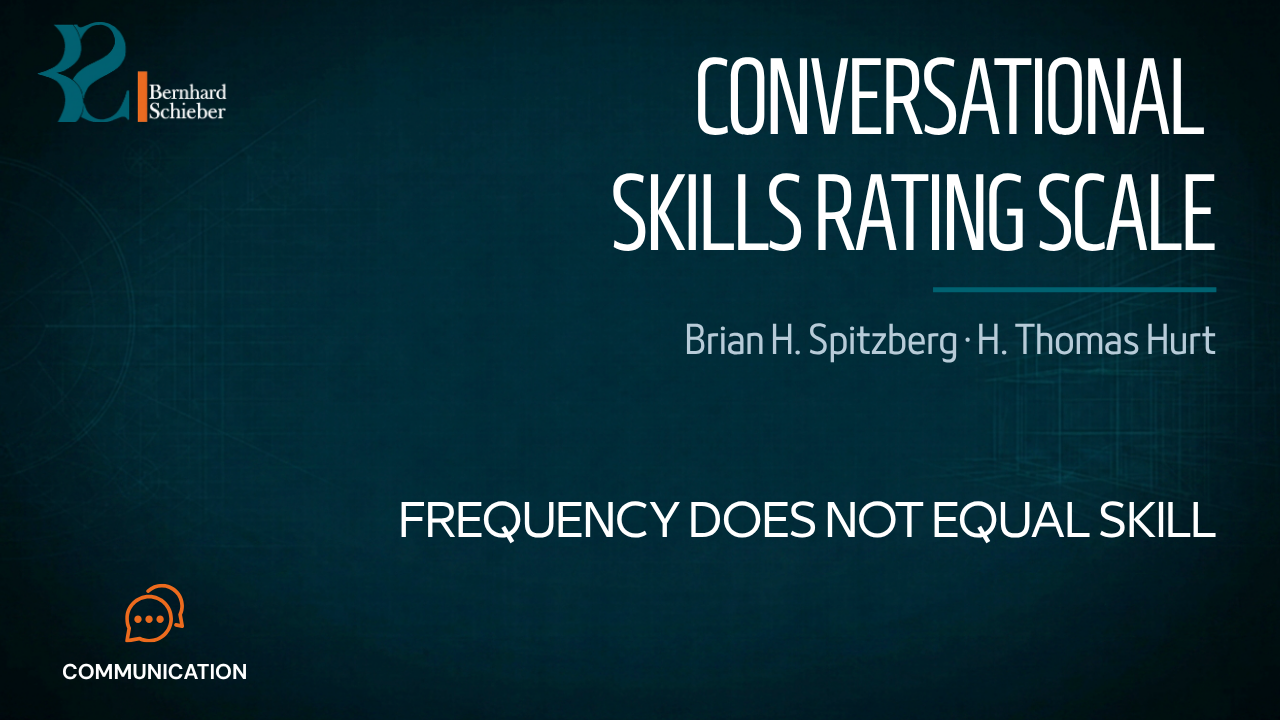 Conversational Skills Rating Scale — Frequency does not equal skill. Executive Insight Brief 245 by Bernhard Schieber.