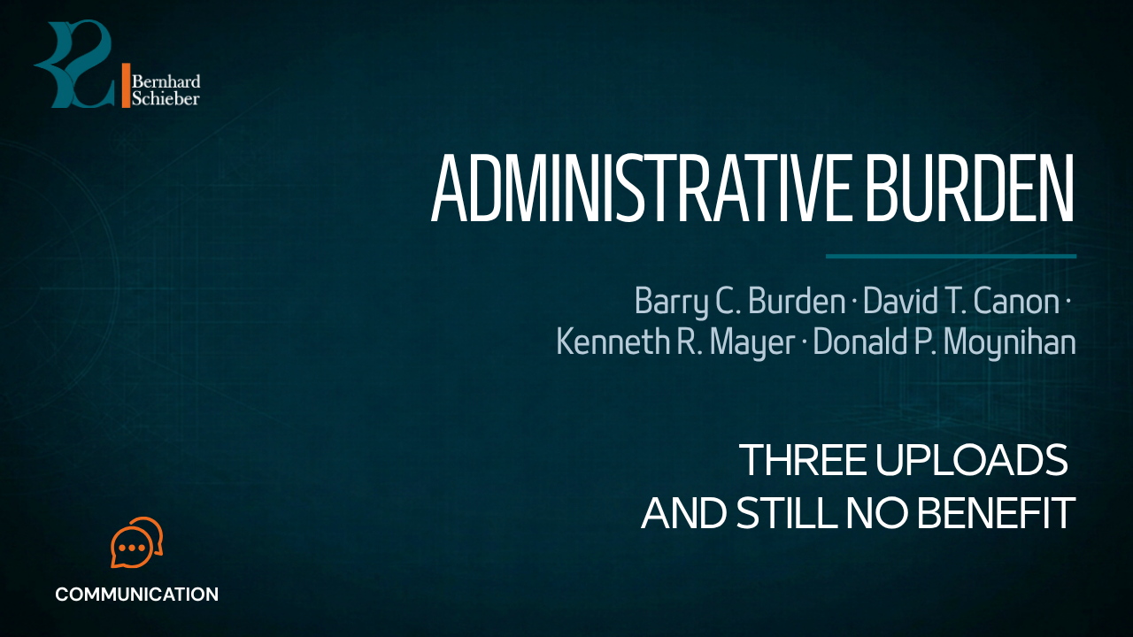 Administrative Burden — Three uploads and still no benefit. Executive Insight Brief 378 by Bernhard Schieber.