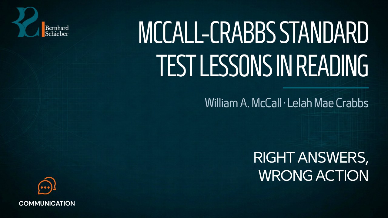 McCall-Crabbs Standard Test Lessons in Reading — Right answers, wrong action. Executive Insight Brief 513 by Bernhard Schieber.