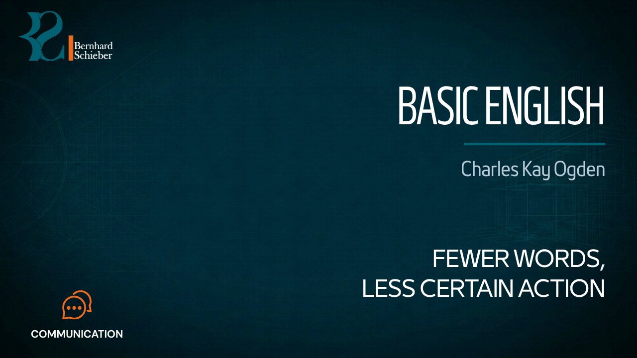 Basic English — Fewer words, less certain action. Executive Insight Brief 520 by Bernhard Schieber.