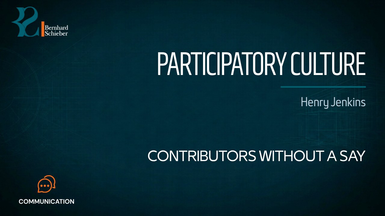 Participatory Culture — Contributors without a say. Executive Insight Brief 523 by Bernhard Schieber.