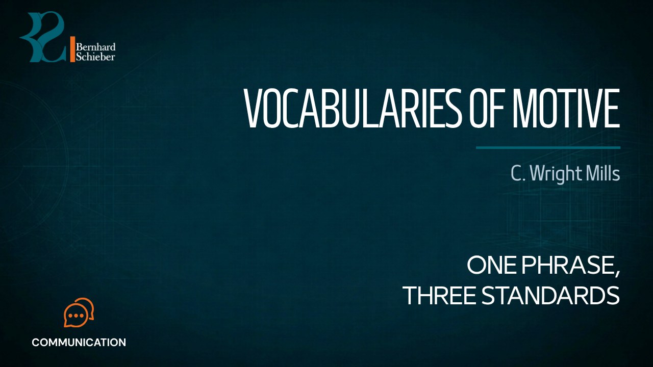 Vocabularies of Motive — One phrase, three standards. Executive Insight Brief 524 by Bernhard Schieber.